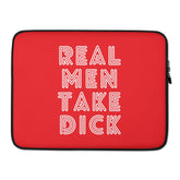Real Men Take Dick Laptop Sleeve